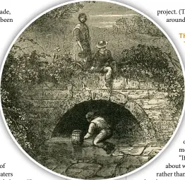  ?? ?? Known for its salmon fishing until the 18th century, London’s lost River Tyburn was culverted in 1750. It runs under Buckingham Palace and is now the royal sewer.