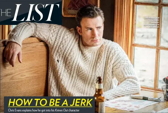  ??  ?? Chris Evans (and his fisherman’s sweater) manspreadi­ng in
Knives Out.