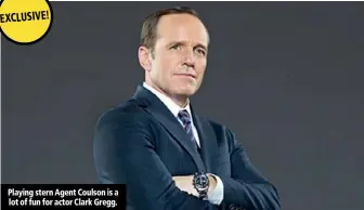  ??  ?? Playing stern Agent Coulson is a lot of fun for actor Clark Gregg.