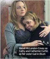  ??  ?? Wendi McLendon-Covey as Cathy and Catherine Curtin as her sister Gail in Blush