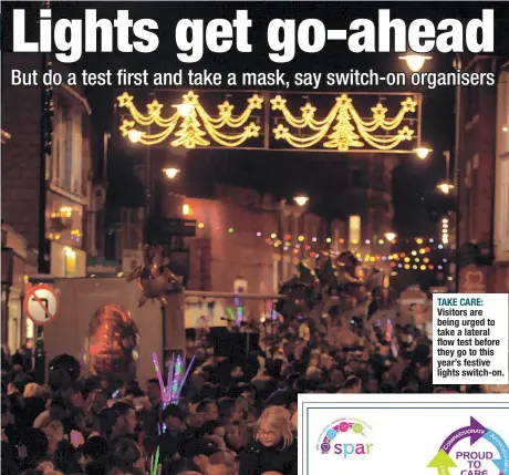  ?? ?? TAKE CARE: Visitors are being urged to take a lateral flow test before they go to this year’s festive lights switch-on.