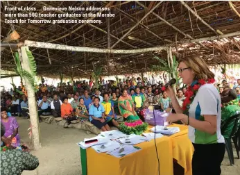  ??  ?? Front of class ... Genevieve Nelson addresses more than 500 teacher graduates at the Morobe Teach for Tomorrow graduation ceremony.