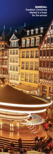  ?? ?? MAGICAL: Frankfurt Christmas Market is a feast
for the senses