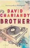  ??  ?? Brother, by David Chariandy, McClelland & Stewart, 192 pages, $25.