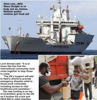  ?? Pictures: JULIAN HAMILTON; HENRY ROMERO/REUTERS ?? Vital role…RFA Wave Knight is to help out as, below, Haitian quake victims get food aid