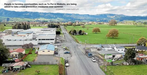  ?? DOMINICO ZAPATA/STUFF ?? People in farming communitie­s, such as Te Poi in Waikato, are being asked to take crime prevention measures over summer.