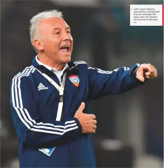  ?? AFP ?? UAE coach Alberto Zaccheroni maintained that he will keep the door open for players till the end of the year.