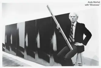  ??  ?? Andy Warhol with “Shadows.”