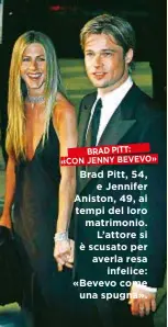  ??  ?? BRAD PITT: Brad Pitt, 54, e Jennifer Aniston, 49, ai tempi del loro matrimonio. L’attore si è scusato per averla resa infelice: «Bevevo come una spugna».