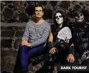  ??  ?? DARK TOURIST