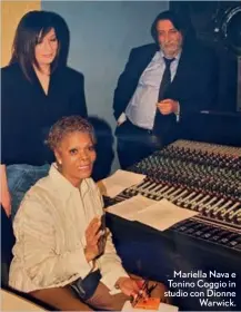  ?? ?? Mariella Nava e Tonino Coggio in studio con Dionne Warwick.