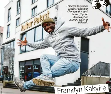  ?? ?? Franklyn Kakyire ist Tänzer, Performer, Choreograf – auch in der „HipHop Academy“im „Kultur Palast“in Billstedt. Franklyn Kakyire