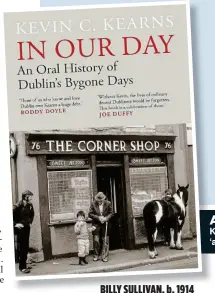  ?? ?? A RARE AULD BOOK:
Kevin C Kearns’s brilliant new book In Our Day is ‘a celebratio­n of ordinary decent Dubliners’