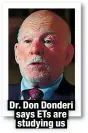  ?? ?? Dr. Don Donderi says ETs are studying us