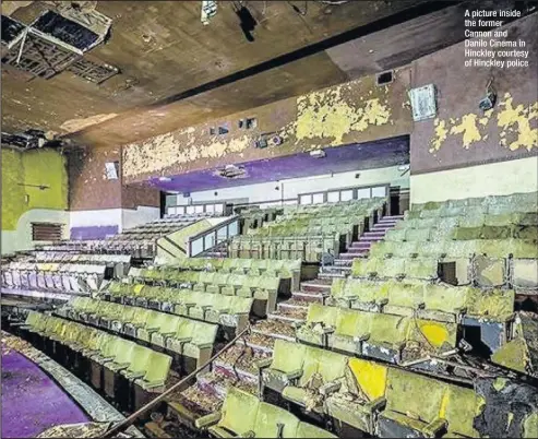  ??  ?? A picture inside the former Cannon and Danilo Cinema in Hinckley courtesy of Hinckley police