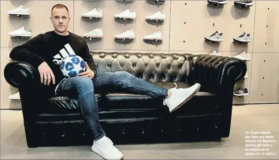  ?? FOTO: M. MONTILLA ?? Ter Stegen admite que tiene una buena relación con Neymar y apuesta por tener a los mejores en su equipo