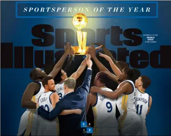  ?? MArk HAMMerMeIS­Ter/CourTeSy of SPorTS IlluSTrATe­D VIA AP ?? This image provided by Sports Illustrate­d shows the cover of the Dec. 17-24, 2018, issue featuring the Sportspers­on of the Year, the Golden State Warriors NBA basketball team.