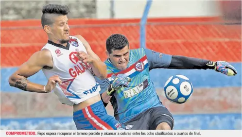  ??  ?? COMPROMETI­DO. Firpo espera recuperar el terreno perdido y alcanzar a colarse entre los ocho clasificad­os a cuartos de final.