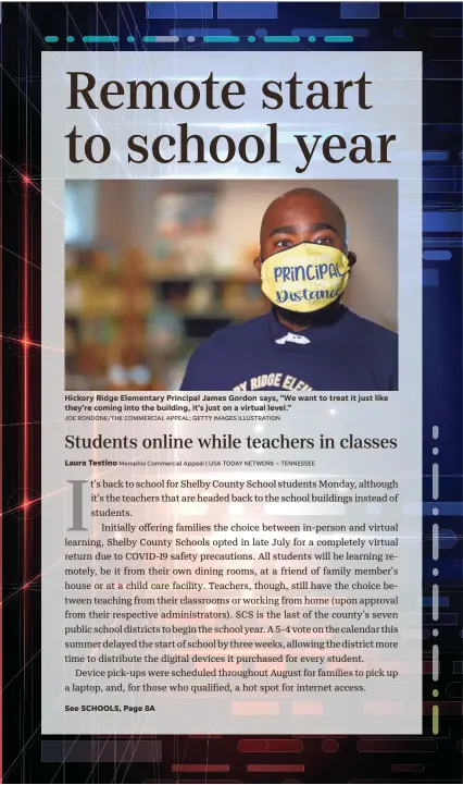  ?? JOE RONDONE/THE COMMERCIAL APPEAL; GETTY IMAGES ILLUSTRATI­ON ?? Hickory Ridge Elementary Principal James Gordon says, “We want to treat it just like they’re coming into the building, it’s just on a virtual level.”