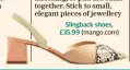  ??  ?? Slingback shoes, £35.99 (mango.com)