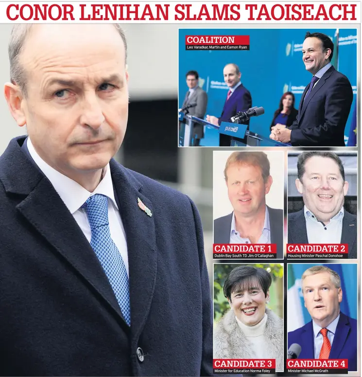  ??  ?? COALITION
Leo Varadkar, Martin and Eamon Ryan
CANDIDATE 1 Dublin Bay South TD Jim O’callaghan
CANDIDATE 3 Minister for Education Norma Foley
CANDIDATE 2 Housing Minister Paschal Donohoe
CANDIDATE 4 Minister Michael Mcgrath