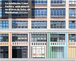  ?? /REFORMA ?? La exhibición ‘Color Factory’ está abierta en el área de Soho, en Manhattan.