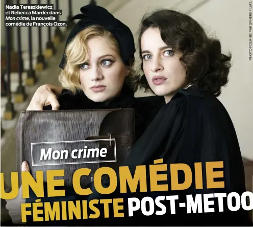  ?? ?? Nadia Tereszkiew­icz et Rebecca Marder dans Mon crime, la nouvelle comédie de François Ozon.