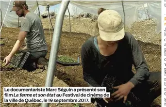  ??  ?? Le documentar­iste Marc Séguin a présenté son film La ferme et son état au Festival de cinéma de la ville de Québec, le 19 septembre 2017.
