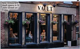  ?? ?? New restaurant Vault opens in St John Street on Friday