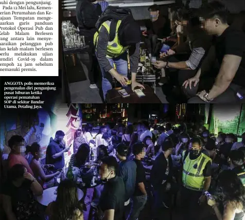  ?? ?? ANGGOTA polis memeriksa pengenalan diri pengunjung pusat hiburan ketika operasi pematuhan
SOP di sekitar Bandar Utama, Petaling Jaya.