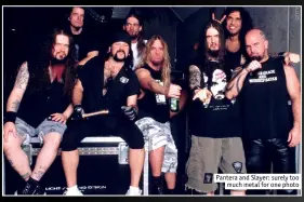  ??  ?? Pantera and Slayer: surely toomuch metal for one photo