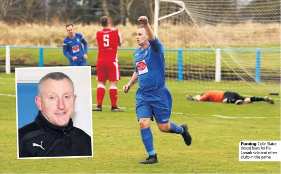  ??  ?? Fuming Colin Slater (inset) fears for his Lanark side and other clubs in the game