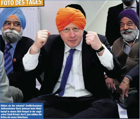  ??  ?? Hätten sie ihn erkannt? Großbritan­niens Außenminis­ter Boris Johnson beim Wahlkampf in einem Sikh-Tempel in der englischen Stadt Bristol. Am 8. Juni wählen die Briten ein neues Unterhaus.