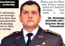  ?? ?? ON ‘RUSSIAN HUNTING LIST’: Brig-gen Giorgi
Kalandadze