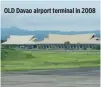 ?? WWW.WIKIPEDIA.ORG ?? OLD Davao airport terminal in 2008