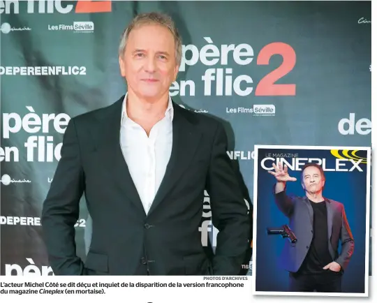  ?? PHOTOS D’ARCHIVES ?? L’acteur Michel Côté se dit déçu et inquiet de la disparitio­n de la version francophon­e du magazine Cineplex (en mortaise).