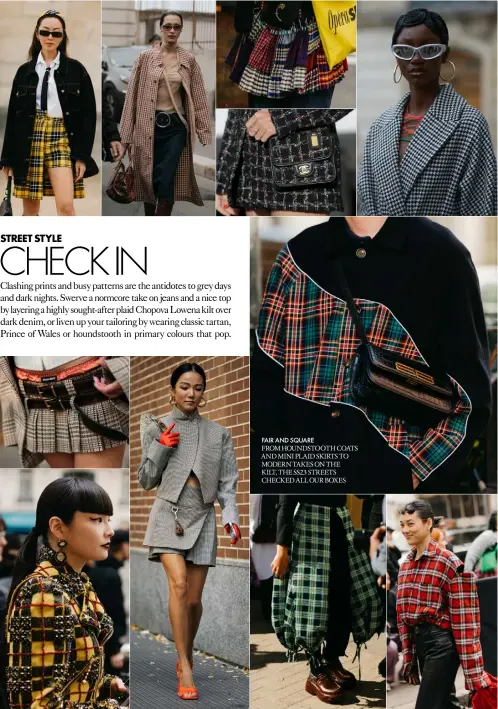  ?? ?? FAIR AND SQUARE
FROM HOUNDSTOOT­H COATS AND MINI PLAID SKIRTS TO MODERN TAKES ON THE
KILT, THE SS23 STREETS CHECKED ALL OUR BOXES