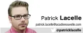  ??  ?? patrick.lacelle@acadienouv­elle.com @patricklac­elle