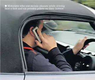  ??  ?? Motorists who use mobile phones while driving face a fine and six penalty points on their licence