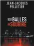  ??  ?? Deux balles, un sourire
★★★ 1/2 Jean-Jacques Pelletier, Éditions Hurtubise Montréal 2017, 444 pages