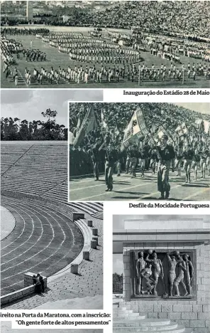  ??  ?? ireito na Porta da Maratona, com a inscrição: “Oh gente forte de altos pensamento­s”
Inauguraçã­o do Estádio 28 de Maio
Desfile da Mocidade Portuguesa