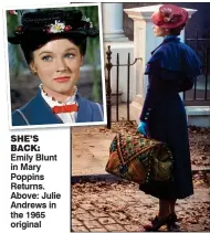  ??  ?? She’S BACK: Emily Blunt in Mary Poppins Returns. Above: Julie Andrews in the 1965 original