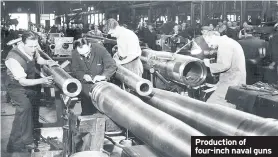  ??  ?? Production of four-inch naval guns