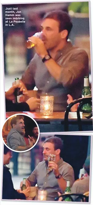  ??  ?? Just last month, Jon Hamm was seen imbibing at La Poubelle in L.A.