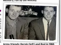  ?? ?? Army friends: Derek (left) and Rod in 1966