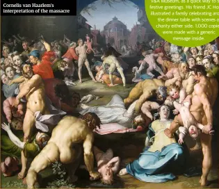  ??  ?? Cornelis van Haarlem’s interpreta­tion of the massacre