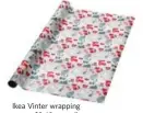 ??  ?? Ikea Vinter wrapping paper, $2.49 per roll