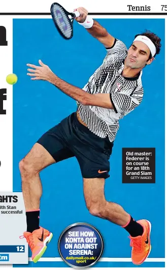  ??  ?? Old master: Federer is on course for an 18th Grand Slam GETTY IMAGES