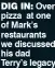  ?? ?? DIG IN: Over pizza at one of Mark’s restaurant­s we discussed his dad Terry’s legacy