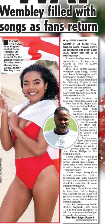  ??  ?? ■
FLYING THE FLAG: Miss England finalist Esme Holliday, 20, showing her support for the English team on Formby beach, Merseyside. Below, scorer Sterling roars